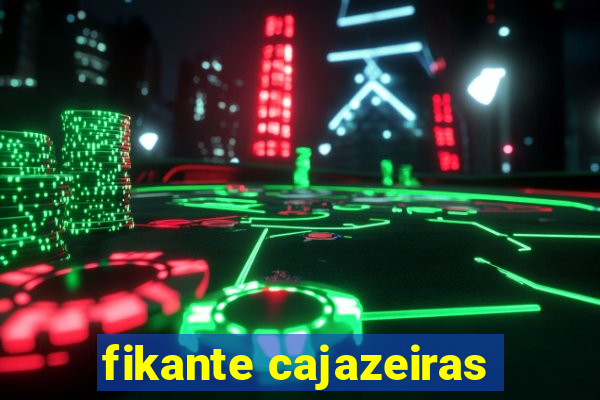 fikante cajazeiras